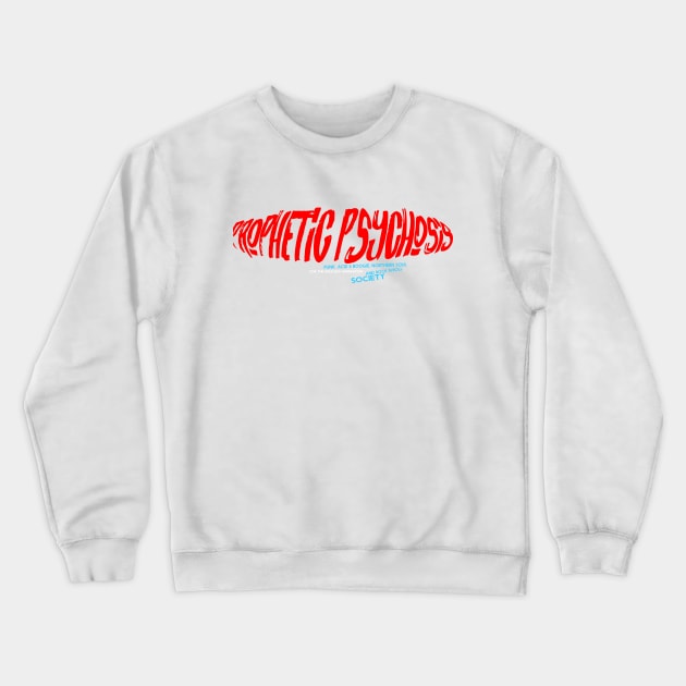 PROPHETIC PSYCHOSIS Crewneck Sweatshirt by Prophetic Psychosis